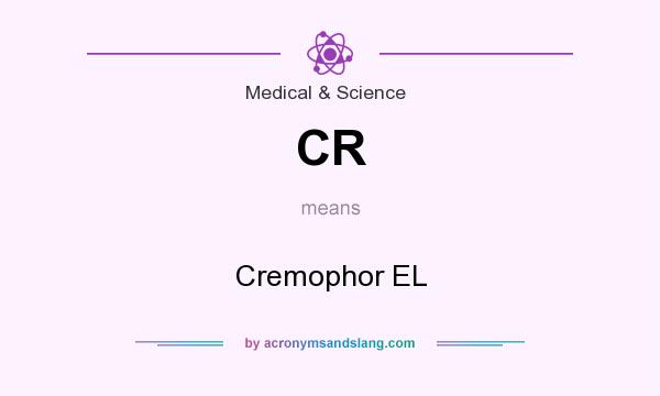 What does CR mean? It stands for Cremophor EL