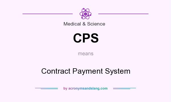 What does CPS mean? It stands for Contract Payment System
