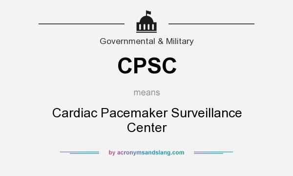 What does CPSC mean? It stands for Cardiac Pacemaker Surveillance Center