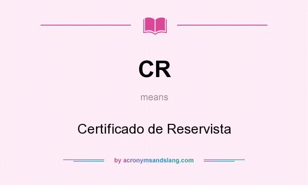 What does CR mean? It stands for Certificado de Reservista