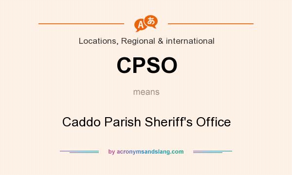 What does CPSO mean? It stands for Caddo Parish Sheriff`s Office