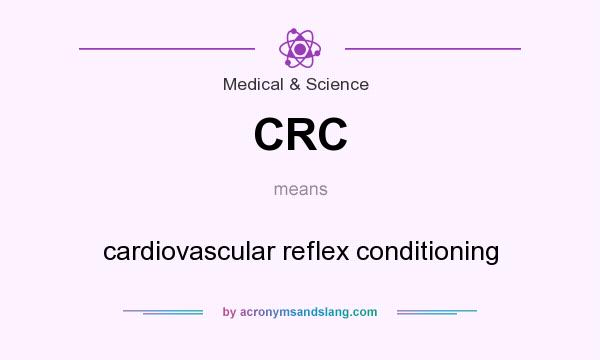 What does CRC mean? It stands for cardiovascular reflex conditioning