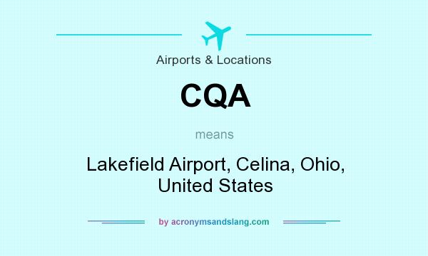 What does CQA mean? It stands for Lakefield Airport, Celina, Ohio, United States