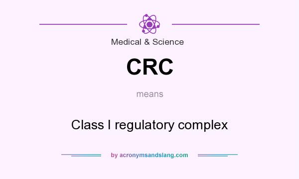 What does CRC mean? It stands for Class I regulatory complex