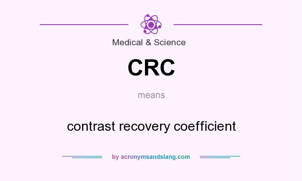 What does CRC mean? It stands for contrast recovery coefficient