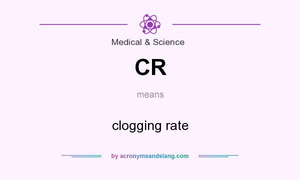 What does CR mean? It stands for clogging rate