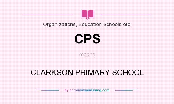 What does CPS mean? It stands for CLARKSON PRIMARY SCHOOL