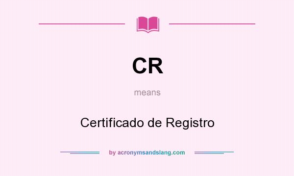 What does CR mean? It stands for Certificado de Registro