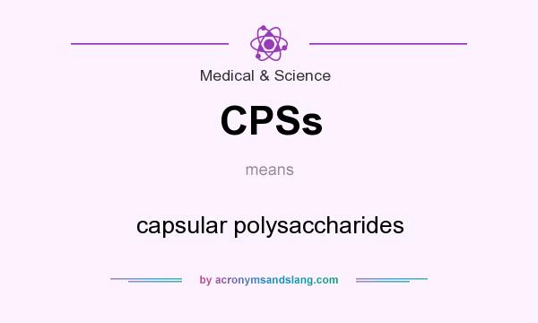 What does CPSs mean? It stands for capsular polysaccharides