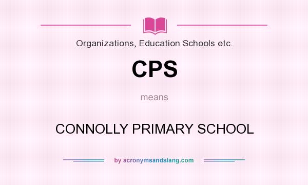 What does CPS mean? It stands for CONNOLLY PRIMARY SCHOOL