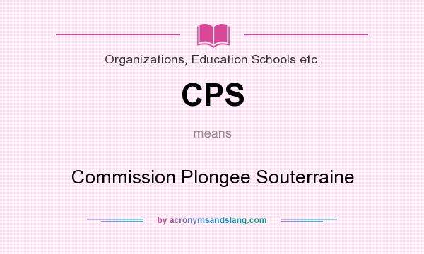 What does CPS mean? It stands for Commission Plongee Souterraine