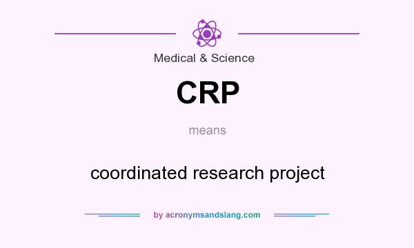 What does CRP mean? It stands for coordinated research project