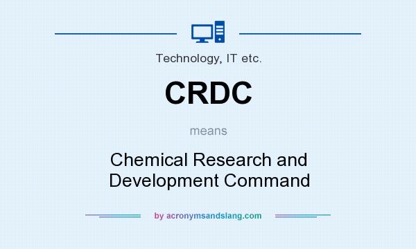 What does CRDC mean? It stands for Chemical Research and Development Command