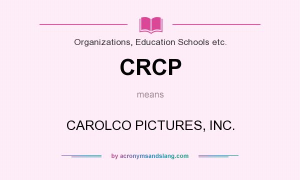What does CRCP mean? It stands for CAROLCO PICTURES, INC.