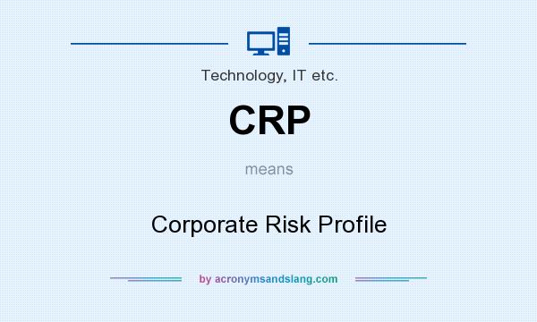 What does CRP mean? It stands for Corporate Risk Profile