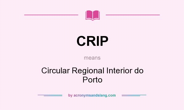 What does CRIP mean? It stands for Circular Regional Interior do Porto
