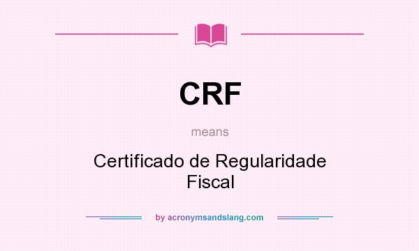 What does CRF mean? It stands for Certificado de Regularidade Fiscal