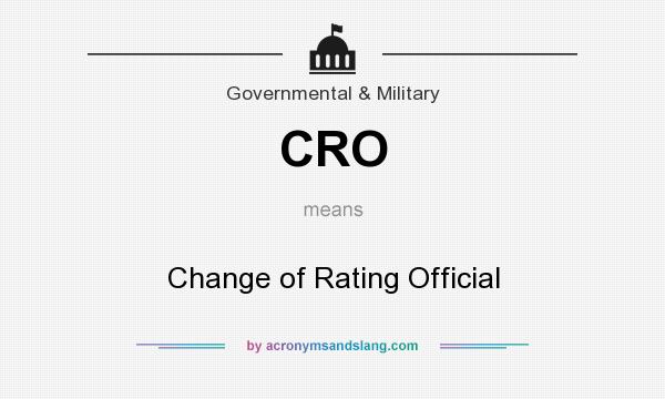 What does CRO mean? It stands for Change of Rating Official