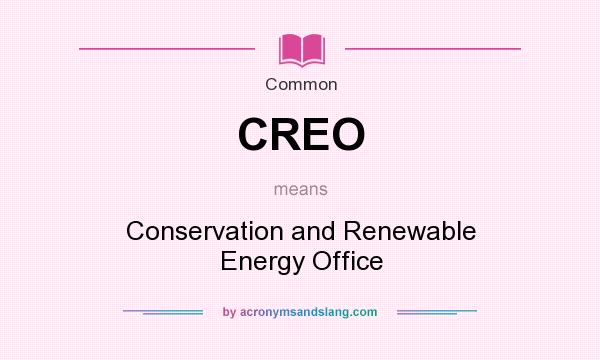 What does CREO mean? It stands for Conservation and Renewable Energy Office