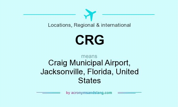 What does CRG mean? It stands for Craig Municipal Airport, Jacksonville, Florida, United States