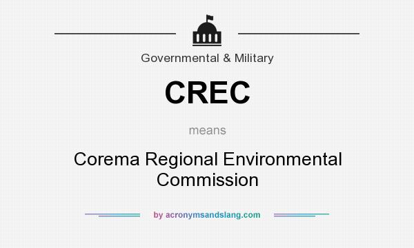 What does CREC mean? It stands for Corema Regional Environmental Commission