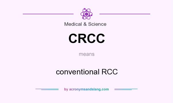 What does CRCC mean? It stands for conventional RCC
