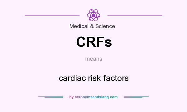 What does CRFs mean? It stands for cardiac risk factors
