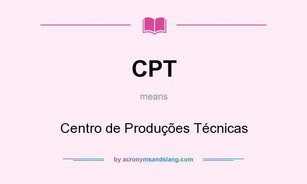 What does CPT mean? It stands for Centro de Produções Técnicas