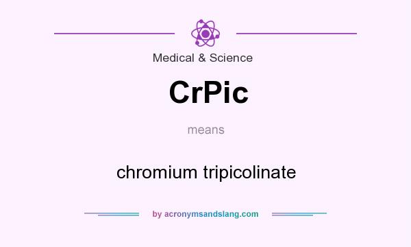 What does CrPic mean? It stands for chromium tripicolinate