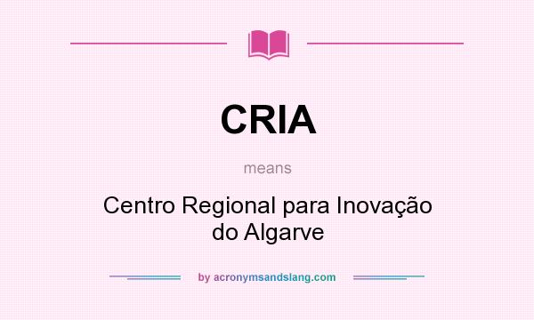 What does CRIA mean? It stands for Centro Regional para Inovação do Algarve