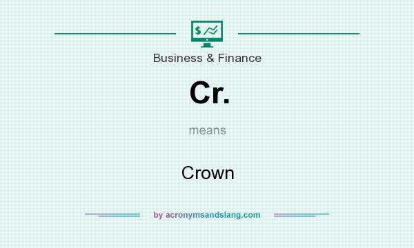 What does Cr. mean? It stands for Crown