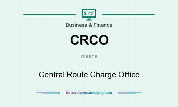 What does CRCO mean? It stands for Central Route Charge Office
