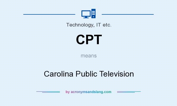 What does CPT mean? It stands for Carolina Public Television
