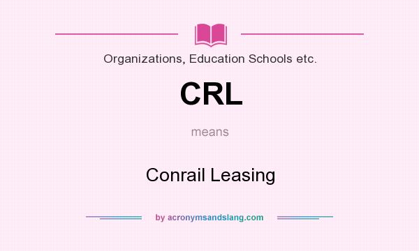 What does CRL mean? It stands for Conrail Leasing