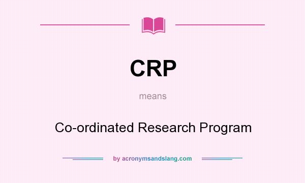 What does CRP mean? It stands for Co-ordinated Research Program