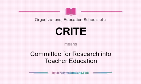 What does CRITE mean? It stands for Committee for Research into Teacher Education
