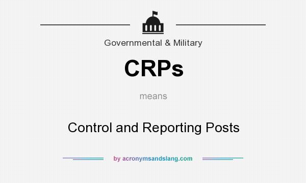 What does CRPs mean? It stands for Control and Reporting Posts