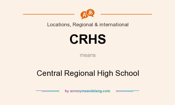 What does CRHS mean? It stands for Central Regional High School