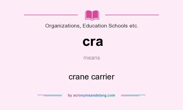 What does cra mean? It stands for crane carrier