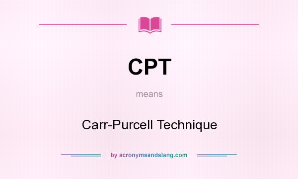 What does CPT mean? It stands for Carr-Purcell Technique