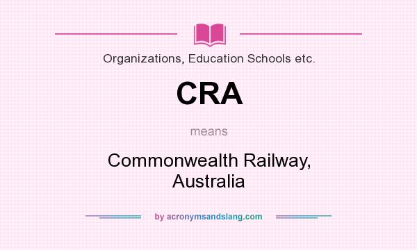 What does CRA mean? It stands for Commonwealth Railway, Australia