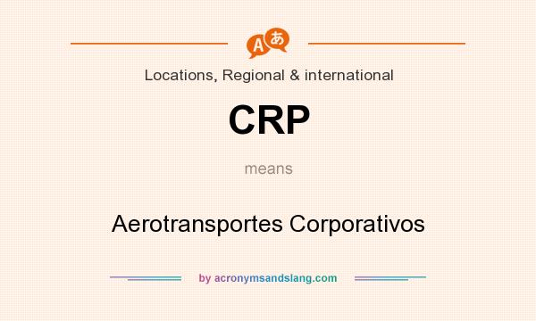 What does CRP mean? It stands for Aerotransportes Corporativos