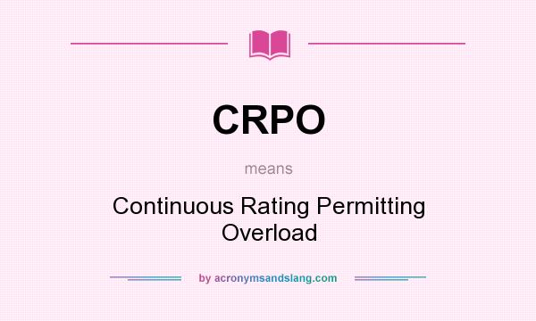 What does CRPO mean? It stands for Continuous Rating Permitting Overload