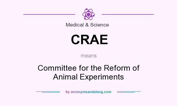 What does CRAE mean? It stands for Committee for the Reform of Animal Experiments