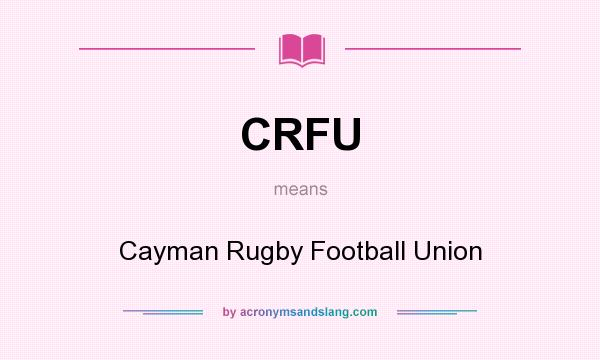 What does CRFU mean? It stands for Cayman Rugby Football Union