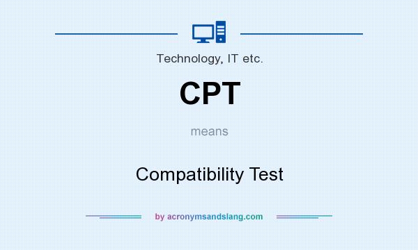 What does CPT mean? It stands for Compatibility Test