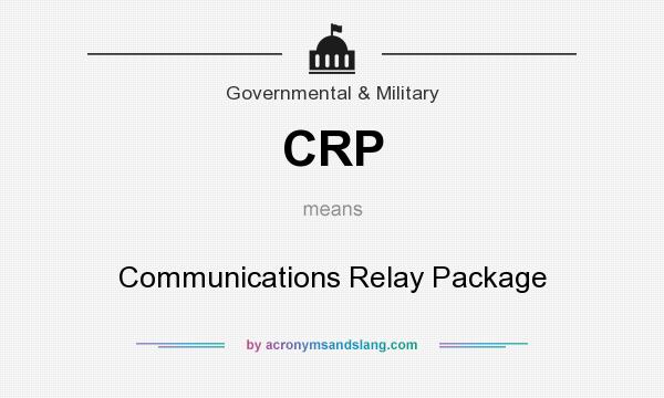 What does CRP mean? It stands for Communications Relay Package