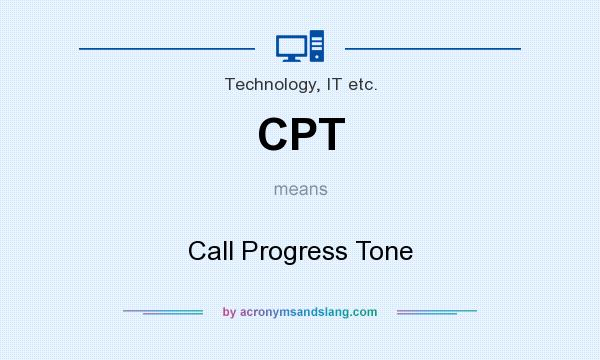 What does CPT mean? It stands for Call Progress Tone