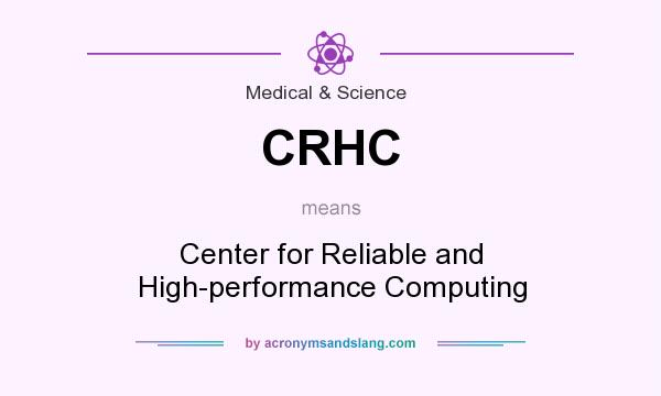 What does CRHC mean? It stands for Center for Reliable and High-performance Computing