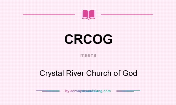 What does CRCOG mean? It stands for Crystal River Church of God